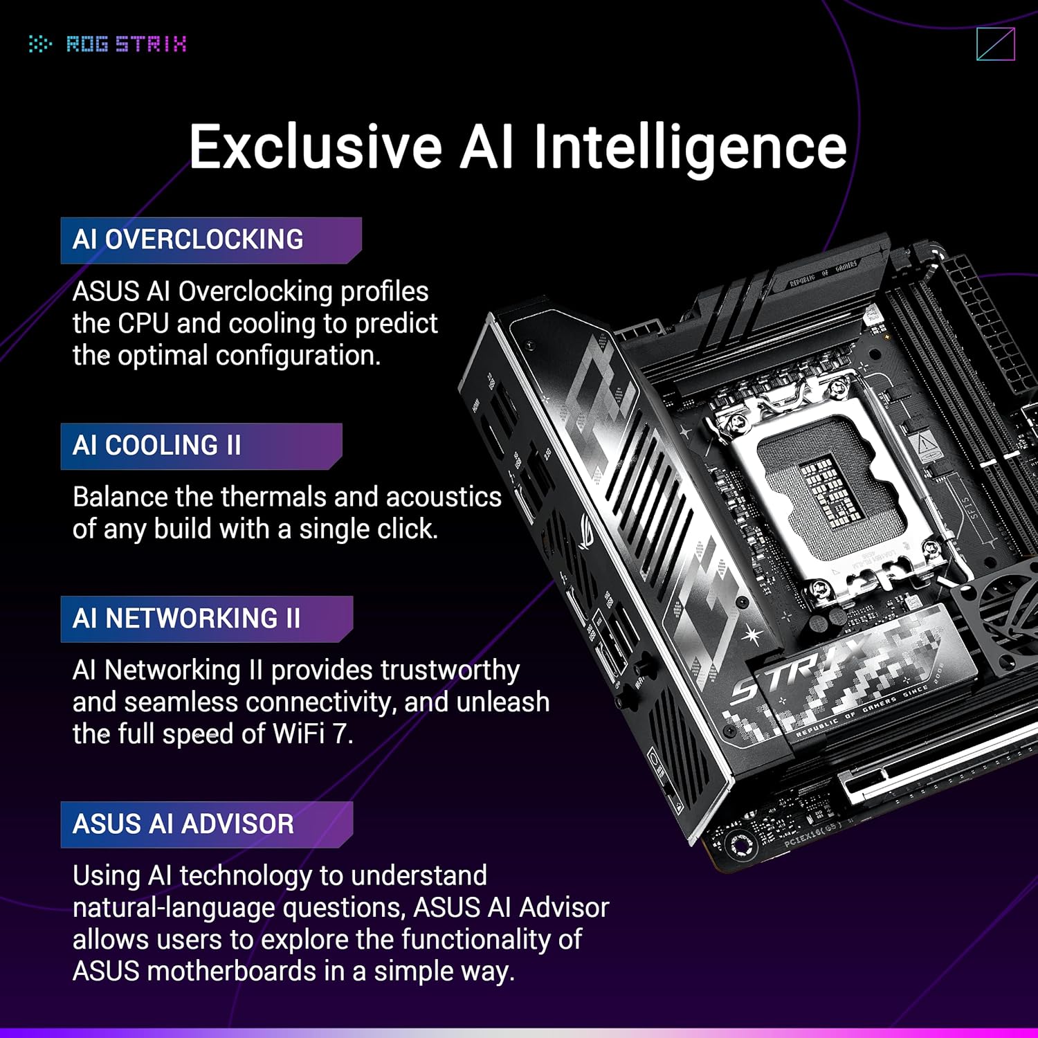 ASUS ROG STRIX Z890-I GAMING WIFI Intel® Z890 LGA 1851 Mini-iTX motherboard, Intel® Core™ Ultra Series 2 Ready, Advanced AI PC-ready, 10+2+1+1 stages, DDR5, WiFi 7, 2x M.2, Thunderbolt™ 4, USB Type-C®